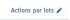 Actions par lots